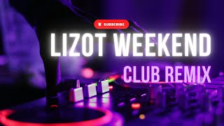 LIZOT  Weekend Club Remix [upl. by Nahtaneoj]