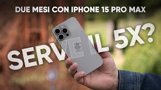 iPhone 15 Pro Max serve davvero il 5x RECENSIONE dopo 2 mesi [upl. by Simon]