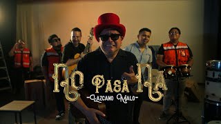 No Pasa Naa  Lazcano Malo Video Oficial [upl. by Nylzaj]