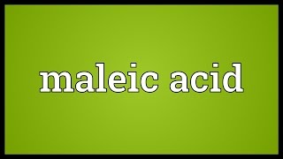 Maleic acid Meaning [upl. by Nyre964]