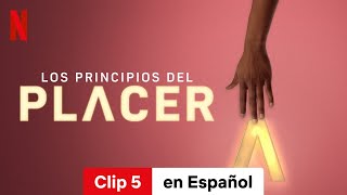 Los principios del placer Clip 5  Tráiler en Español  Netflix [upl. by Leoine29]