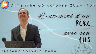 Culte 06102024  quotLintimité dun Père avec son Filsquot avec Past Sylvain PAYA [upl. by Ecerehs]