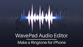 How to Make a Ringtone for Your iPhone  WavePad Audio Editor Tutorial [upl. by Nosned]