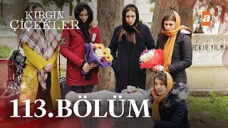 Kırgın Çiçekler 113 Bölüm  FİNAL🎈 atvturkiye [upl. by Jamil]