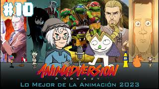 Lo Mejor De La Animación 2023 I Animadversión Podcast [upl. by Fernande190]