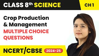 Crop Production and Management  Multiple Choice Questions  Class 8 Science Chapter 1  CBSE 2024 [upl. by Chapell]