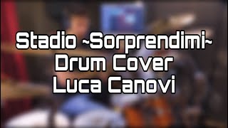 Stadio  Sorprendimi Drum Cover Luca Canovi [upl. by Faun894]