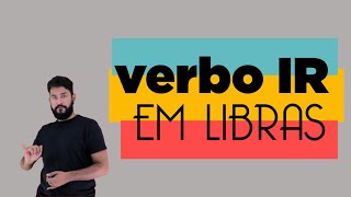 VERBO IR e suas variações EM LIBRAS  Se liga nas mãos AULADELIBRAS [upl. by Dianemarie]