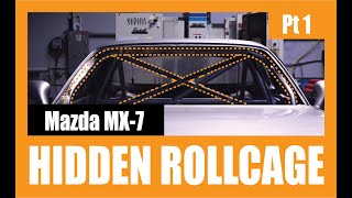 Mazda MX7 – Hidden Rollcage Part 1 [upl. by Eeleimaj806]