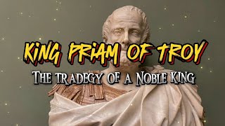 King PRIAM of Troy  The Tragedy of a Noble King  Greek Mythology [upl. by Lilia]