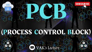 PCB  Process Control Block  Process  OPERATING SYSTEMS  OS  VAKs Lecture [upl. by Eenahpets487]