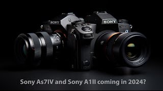 Sonys plan for 2024 A7sIV and A1II and what else [upl. by Marx]