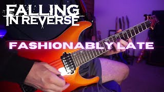 Falling in Reverse  Fashionably Late  GUITAR COVER [upl. by Zucker]