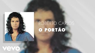 Roberto Carlos  O Portão Áudio Oficial [upl. by Nepets]