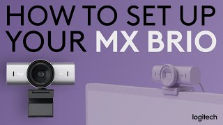 How to set up your Logitech MX BRIO webcam [upl. by Reffotsirk]