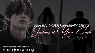 When Your Enemy Gets Jealous Of Your Crush  BONUS EP  ENHYPEN FF  Nishimura Riki [upl. by Haelem]