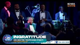 INGRATITUDE LIVE  ORCHESTRE TROPICANA DHAITI  RAMADA INN  23 MARS 2024 [upl. by Natividad549]