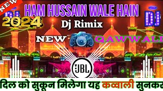 Hum  Hussain  Wale Hai Karbala Hamara Hai Muharram 2024 Ki Qawwali  Dj remix 🔥  naseebagency [upl. by Azaleah]