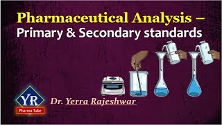 Pharmaceutical Analysis  Primary amp Secondary Standards  YR Pharma Tube  Dr Yerra Rajeshwar [upl. by Enymzaj]