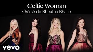 Celtic Woman  Óró sé do bheatha bhaile Audio [upl. by Bocoj]