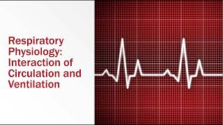 Respiratory Physiology Interaction of Circulation and Ventilation [upl. by Frohman]