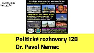 Politické rozhovory 128  20220628 Dr Pavol Nemec Slobodný Vysielač [upl. by Dnaletak]