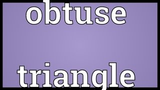 Obtuse triangle Meaning [upl. by Kenzi]