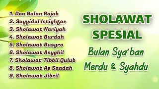 KUMPULAN SHOLAWAT SPESIAL BULAN RAJAB  Doa Bulan Rajab Sayyidul Istighfar Nariyah Burdah Jibril [upl. by Nash]