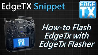 EdgeTx Snippet • Flash EdgeTx via DFU Mode with EdgeTx Flasher [upl. by Eatnuahc512]