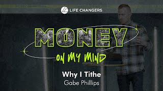 Why I Tithe  Gabe Phillips [upl. by Annaitsirhc]