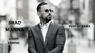 quotShad Mannaquot Garry Sandhu X Prod By Bawa [upl. by Lorola]