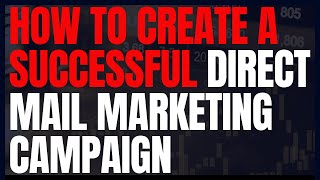 How To Create a Successful Direct Mail Marketing Campaign Direct Mail Success Tips [upl. by Aholah]