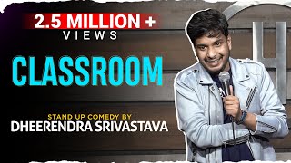 Classroom  Standup Comedy ft Dheerendra Srivastava [upl. by Kristal]