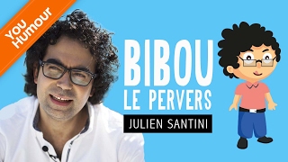 JULIEN SANTINI  Bibou le pervers [upl. by Trilby38]