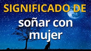 Qué significa soñar con una mujer 💤 Interpretación de los Sueños [upl. by Maurice]