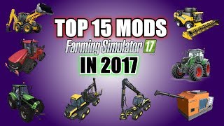 Farming Simulator 17  Top 15 Mods For Farming Simulator 17 in 2017 [upl. by Guillemette371]