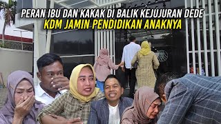 PERAN IBU DAN KAKAK DI BALIK KEJUJURAN DEDE  KDM JAMIN PENDIDIKAN AN4KNYA SAMPAI PT [upl. by Ysset376]