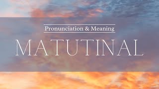 How to Pronounce Matutinal  British Pronunciation amp Meaning [upl. by Farhsa]