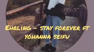 Ehrling Yohanna Seifu  Stay Forever OUT NOW [upl. by Yahsal]