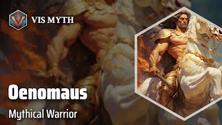 Oenomaus The Fearless King of Pisa  Greek Mythology Story｜VISMYTH [upl. by Atnas]