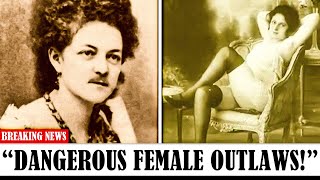 25 Most Dangerous Notorious Female Outlaws Of The Wild West here goes my vote [upl. by Yzus347]