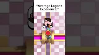 Average Logbait Experience clashroyale clashroyaleshorts clashroyalememes shorts supercell [upl. by Esiuqram]