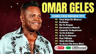 Omar Geles 2024 💕 los mejores vallenatos 💃 l sentir canciones Omar Geles 2024💕 vallenato viejo [upl. by Eilyr]