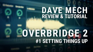 Setting Things Up  Overbridge 2 Review amp Tutorial 1 [upl. by Oeram911]