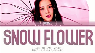 JISOO  Snow Flower Yuki No Hana Color Coded Lyrics [upl. by Heidt]