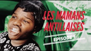 LES MAMANS ANTILLAISES  Episode 1 [upl. by Eyllom57]