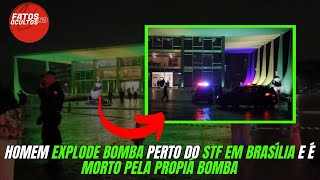 URGENTE ATENTADO A BOMBA NO STF UMA PESSOA MORTA E MUITA CORRERIA NO STF FATOS OCULTOS [upl. by Kared]