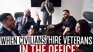 When Civilians Hire Veterans In The Office [upl. by Jammie]