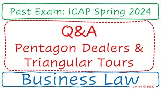 QampA Pentagon Dealers amp Triangular Tours ICAP Spring 2024  Business Law BL341 [upl. by Abocaj]