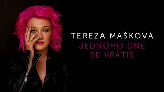 Tereza Mašková  Jednoho dne se vrátíš Official Audio [upl. by Markus]